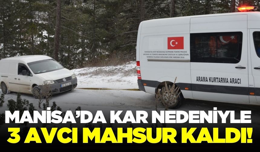 Manisa'da 3 kişi, yoğun kar nedeniyle mahsur kaldı