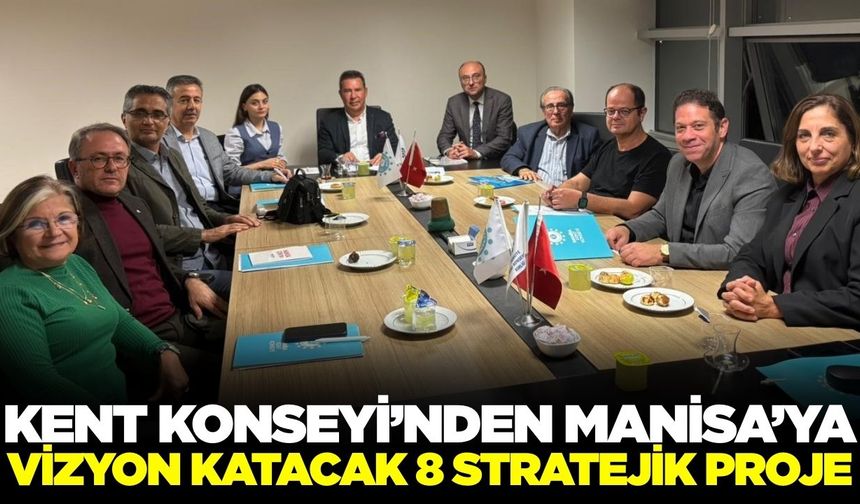 Manisa'ya vizyon katacak projeler masaya yatırıldı