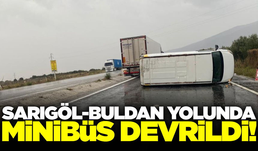 Sarıgöl-Buldan yolunda korkutan kaza: 1 yaralı