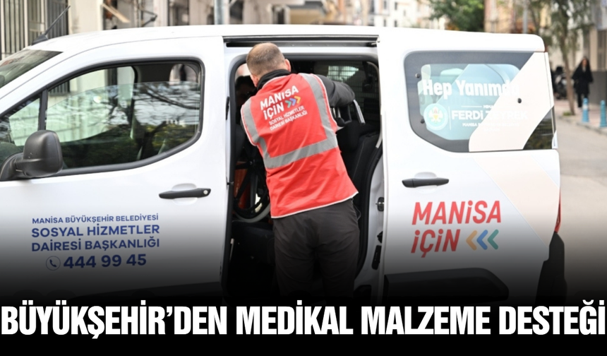 Manisa Büyükşehir’den engelli vatandaşlara kapsamlı medikal destek