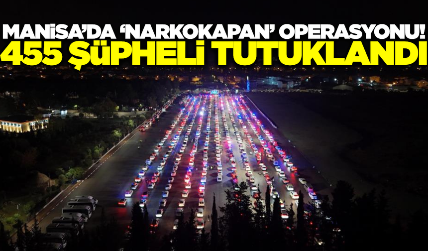 Manisa dahil 17 ilde 'Narkokapan' operasyonu!