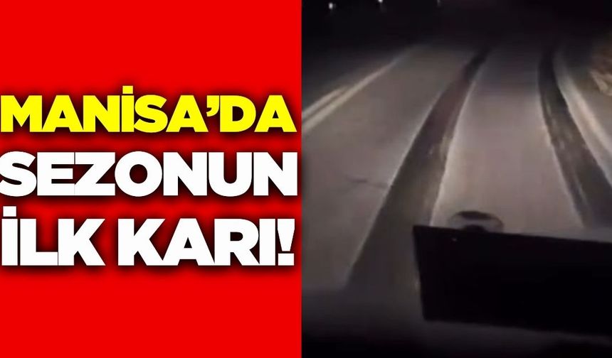 Manisa'da sezonun ilk karı düştü!