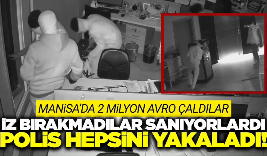 Manisa’da 2 Milyon Avroluk 'Film Gibi' Soygun Aydınlatıldı: 5 Tutuklama!