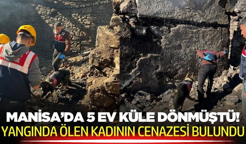 Manisa'da yangın: Ölen kadının cenazesine ulaşıldı!