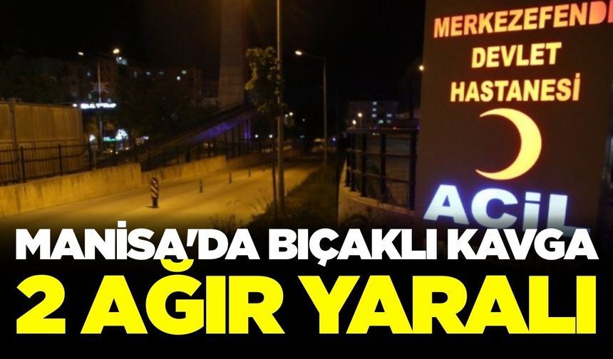 Manisa'da iki kişiyi bıçakla ağır yaralayan zanlı tutuklandı