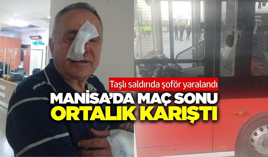 Manisa derbisi sonrası olay çıktı! Şoför yaralandı