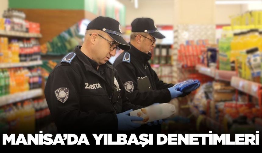 Manisa'da yılbaşı öncesi denetimler sıkılaştı