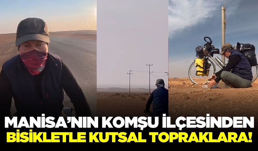Manisa'nın komşu ilçesinden kutsal topraklara bisiklet yolculuğu!