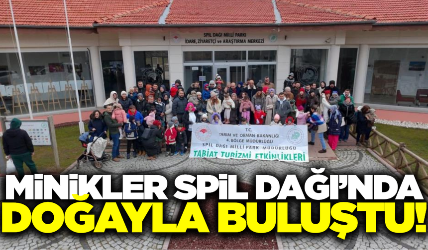 Spil Dağı'nda minikler hem eğlendi hem de öğrendi