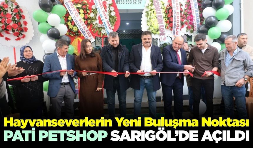 Pati Petshop Sarıgöl’de hizmete açıldı