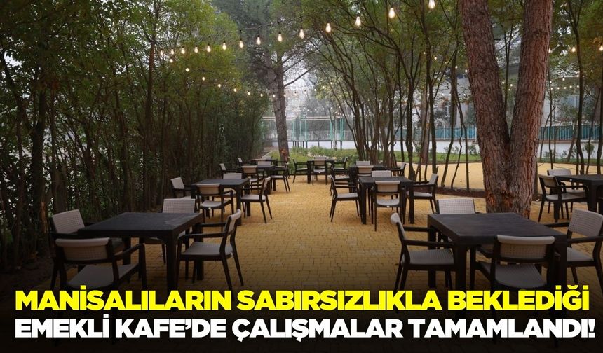 Manisa'da Emekli Kafe için geri sayım başladı