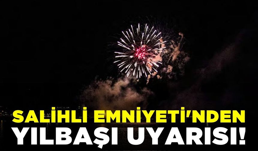 Salihli İlçe Emniyet Müdürlüğü'nden uyarı!