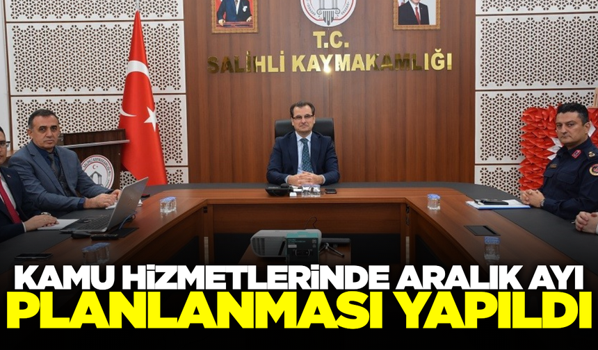 Salihli'de Aralık ayı kamu yatırımları masaya yatırıldı