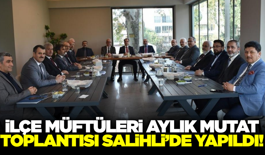 Salihli'de dini hizmetler ve koordinasyon masaya yatırıldı