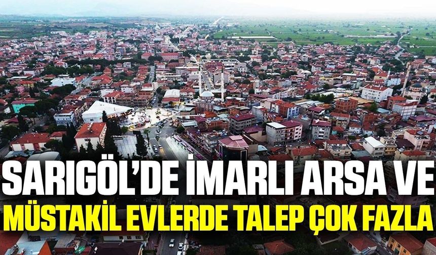 Sarıgöl'de arsa piyasası altın ile yarışıyor