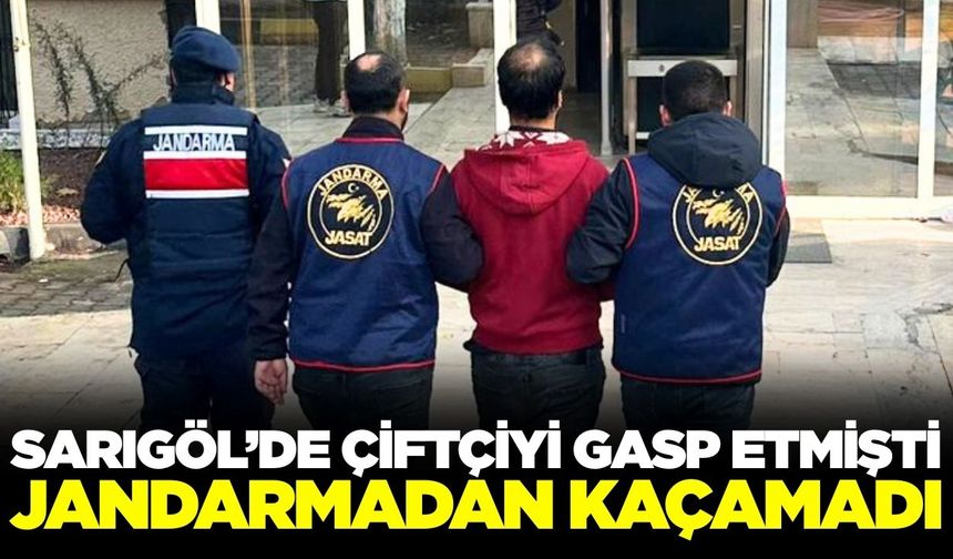 Sarıgöl'de çiftçilere dadanan gaspçıyı jandarma ekipleri yakaladı