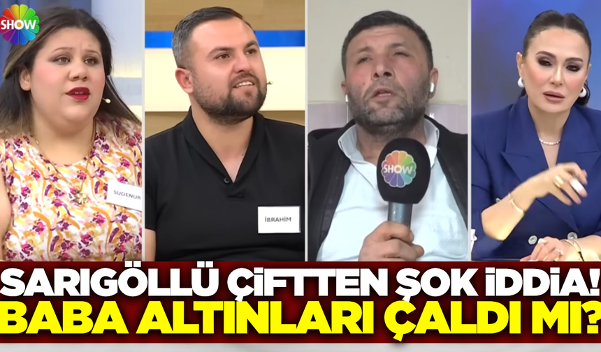Sarıgöllü çift Show Tv'de: "Babam altınları vermiyor"