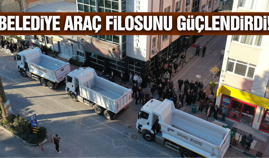 Saruhanlı Belediyesi araç filosunu güçlendirdi!