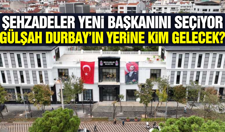 Şehzadeler Belediye Meclisi bugün yeni başkanı seçiyor!
