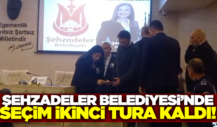 Şehzadeler'de seçim ikinci tura kaldı!