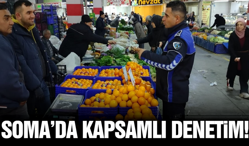 Soma'da pazar yerlerinde kapsamlı denetim!