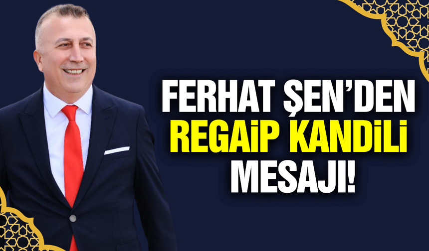 TARİŞ Üzüm Birliği Başkanı Ferhat Şen'dan kandil mesajı!