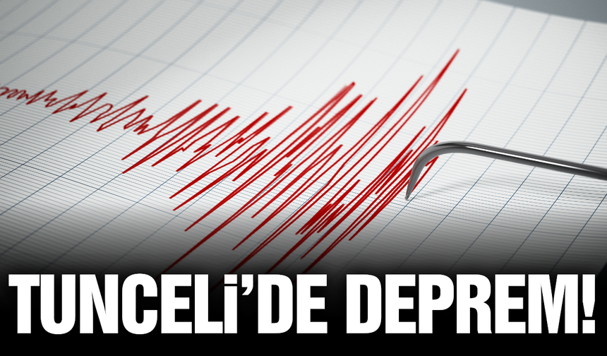 Tunceli'de korkutan deprem!