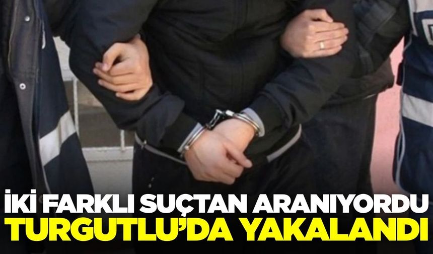 Turgutlu'da İki Farklı Suçtan Aranan Firari Yakalandı