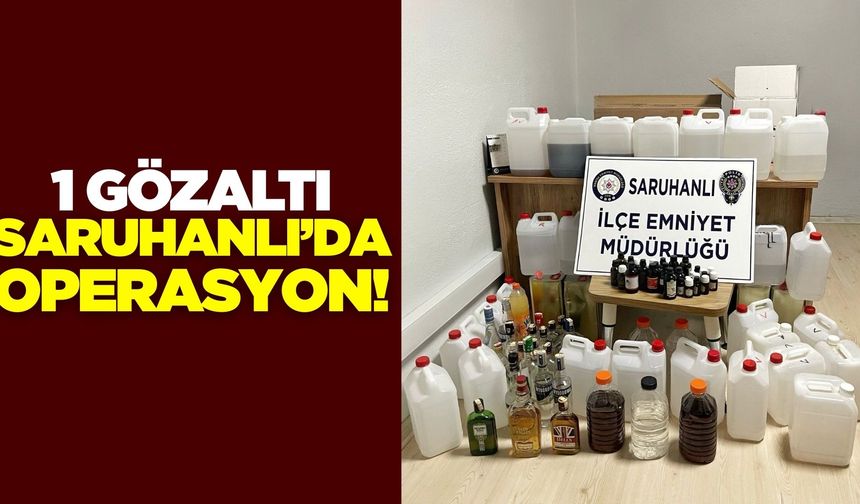 Saruhanlı'da Sahte Alkol Operasyonu: 1 Gözaltı