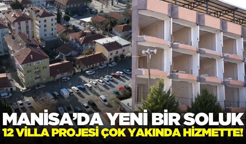 Manisa'da modern yaşam: Villa Projesi hayata geçiriliyor!