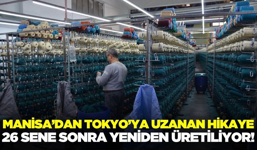 26 sene sonra yeniden Manisa'da üretildi