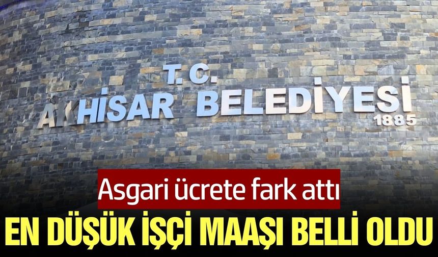 Akhisar Belediyesi'nde en düşük işçi maaşı belli oldu