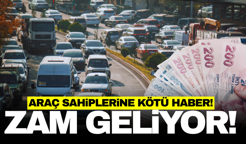 Araç sahiplerine kötü haber: Zam geliyor!