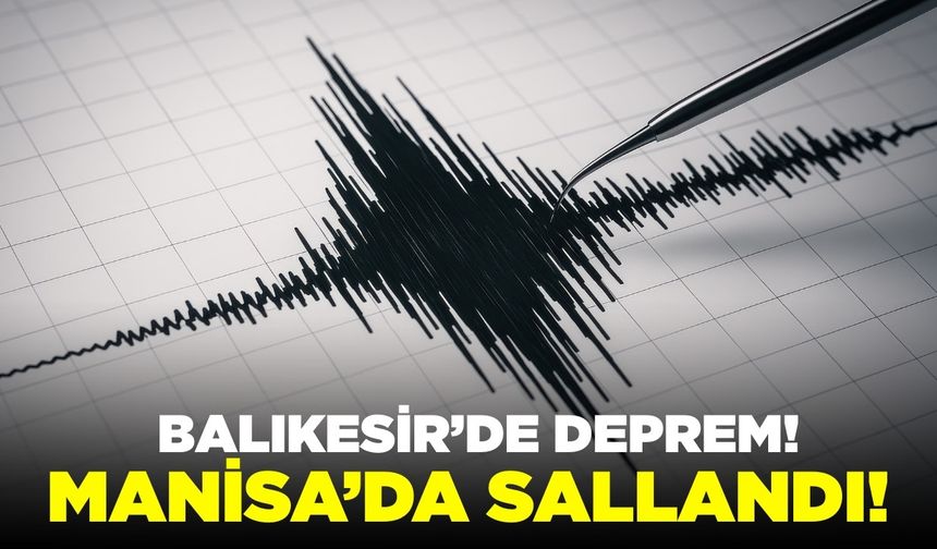 Son Dakika...Sındırgı'da deprem Manisa'da sallandı