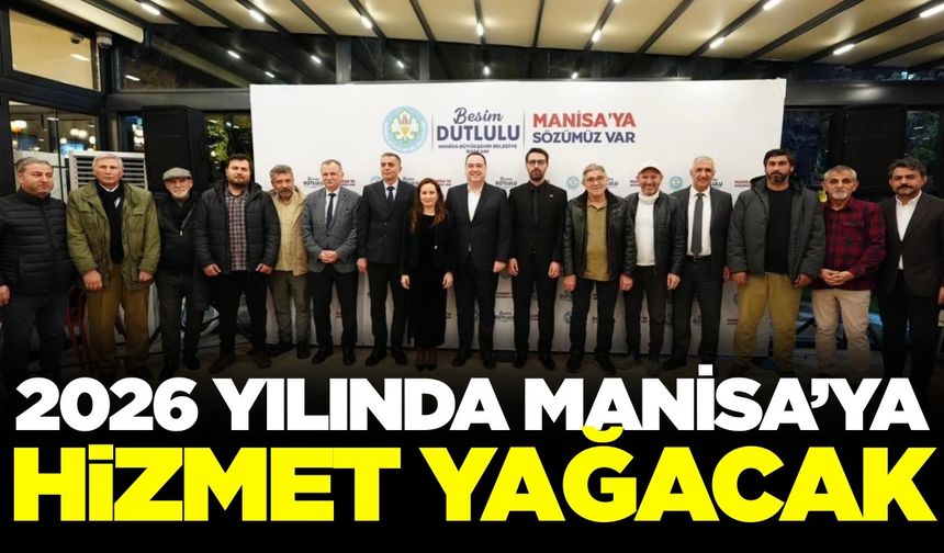 Başkan Dutlulu: 2026 Manisa'da hizmet yılı olacak