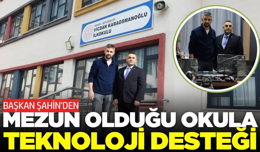 Başkan Şahin’den Mezun Olduğu Okula Vefa