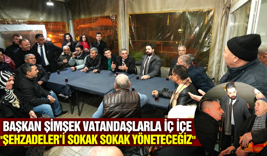 Başkan Şimşek üç mahallede halkın nabzını tuttu