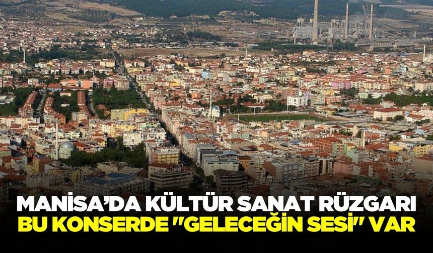 Manisa'da Türk Sanat Müziği Konseri!