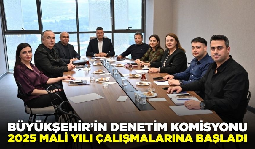 Manisa Büyükşehir Belediye Meclisi Denetim Komisyonu çalışmaşlara başladı!