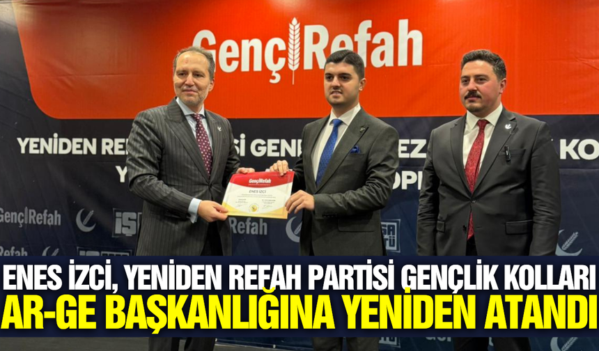 Enes İzci, Yeni Dönemde de Yeniden Refah Partisi Genel Merkezinde Görevde!