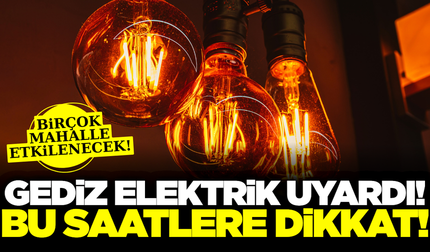 Gediz elektrik duyurdu: Manisa'da planlı kesintiler olacak