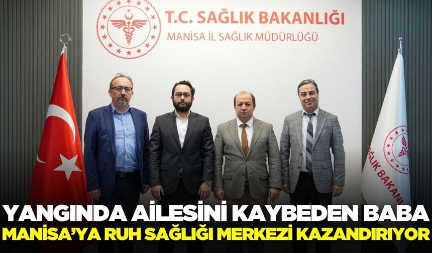 Yangında ailesini kaybeden acılı baba Manisa'ya umut oldu!