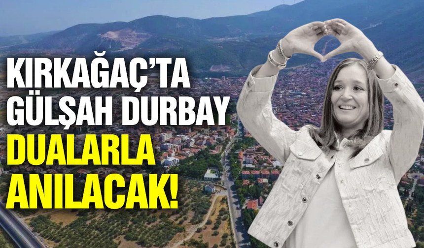 Kırkağaç'ta Gülşah Durbay anısına lokma hayrı!