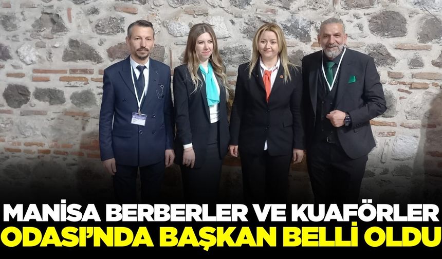 Manisa Berberler ve Kuaförler Odası Başkanı Adem Şahin güven tazeledi