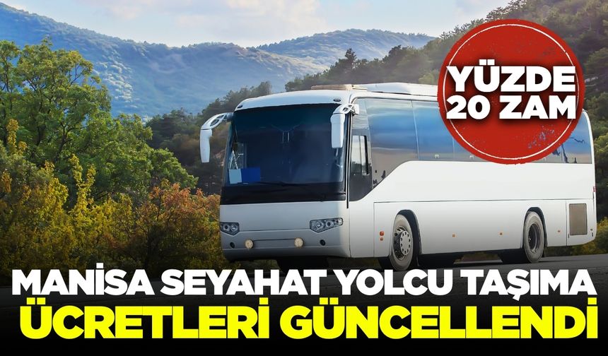 Manisa Seyahat bilet fiyatlarına zam geldi!