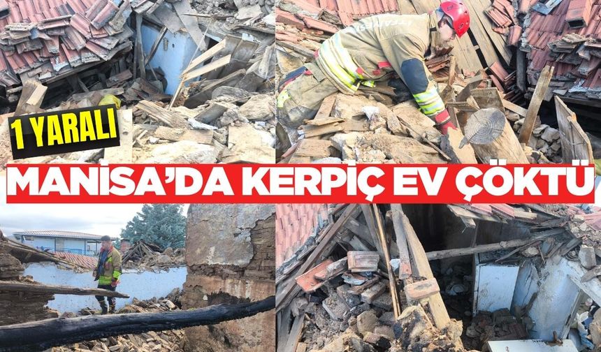 Manisa'da kerpiç ev çöktü: 1 kişi göçük altında kaldı!