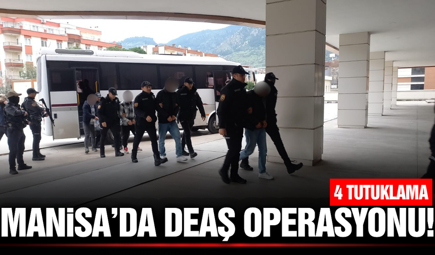 Manisa merkezli DEAŞ operasyonunda 4 tutuklama!