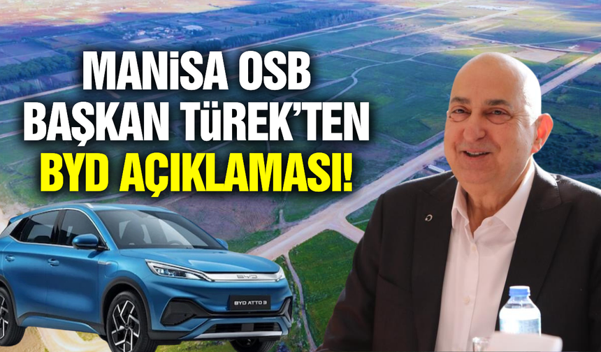 Manisa OSB Başkanı Sait Türek'ten BYD açıklaması