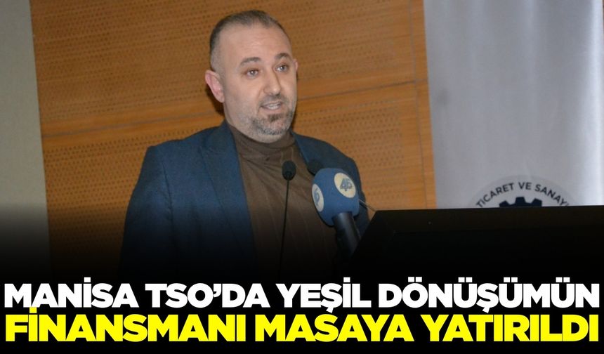 Manisa sanayisine yeşil dönüşümde finansman rehberi