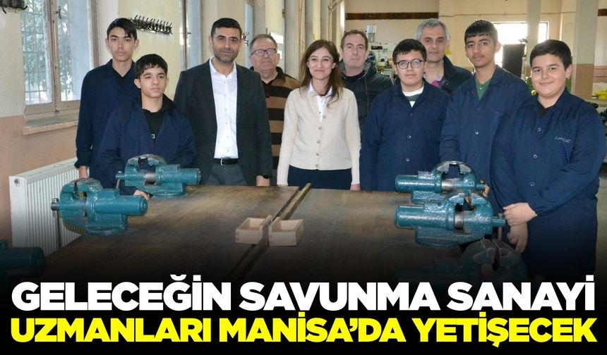 Manisa, savunma sanayisinin geleceğini yetiştiriyor
